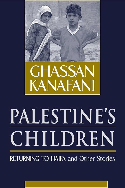Palestine's Children: Returning to Haifa and Other Stories - Ghassan Kanafani