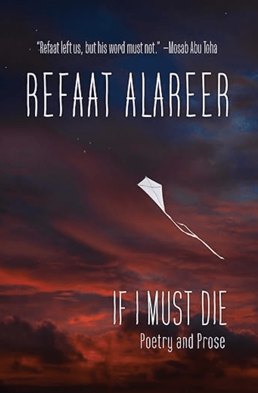 If I Must Die: Poetry and Prose - Refaat Alareer